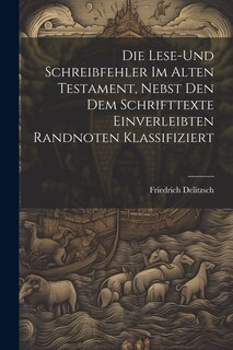 Front cover_Die Lese-und Schreibfehler Im Alten Testament, Nebst Den Dem Schrifttexte Einverleibten Randnoten Klassifiziert