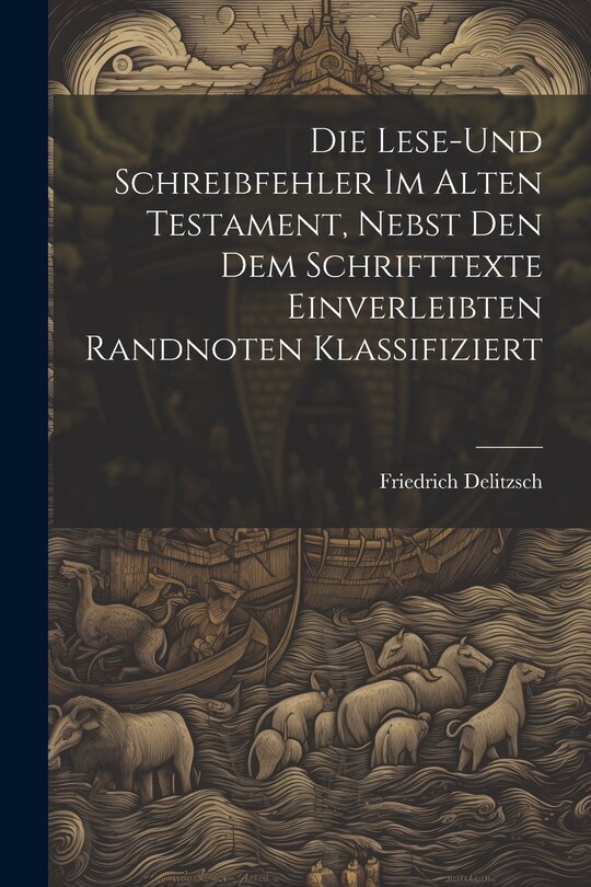 Front cover_Die Lese-und Schreibfehler Im Alten Testament, Nebst Den Dem Schrifttexte Einverleibten Randnoten Klassifiziert