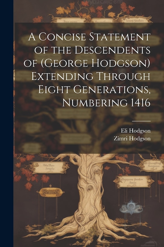 Couverture_A Concise Statement of the Descendents of (George Hodgson) Extending Through Eight Generations, Numbering 1416