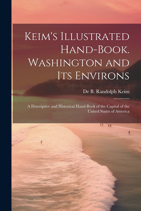 Front cover_Keim's Illustrated Hand-book. Washington and its Environs