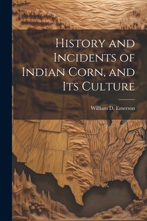 Couverture_History and Incidents of Indian Corn, and its Culture
