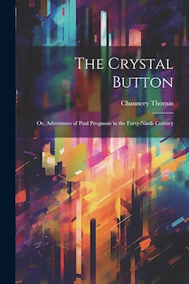 Couverture_The Crystal Button; or, Adventures of Paul Prognosis in the Forty-ninth Century