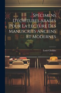 Front cover_Spécimens d'écritures arabes pour la lecture des manuscrits anciens et modernes