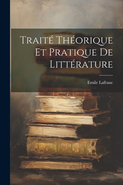 Traité théorique et pratique de littérature