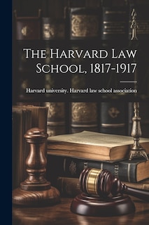 Front cover_The Harvard law School, 1817-1917