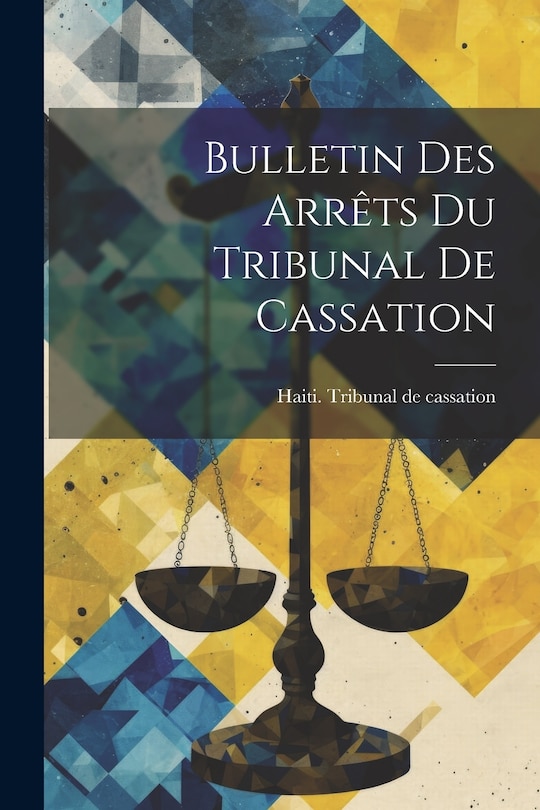 Couverture_Bulletin des arr&ecirc;ts du Tribunal de cassation