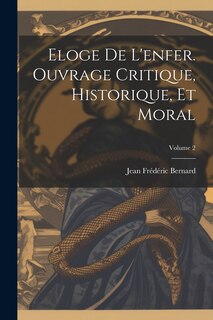 Front cover_Eloge de l'enfer. Ouvrage critique, historique, et moral; Volume 2