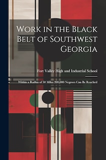 Front cover_Work in the Black Belt of Southwest Georgia; Within a Radius of 50 Miles 200,000 Negroes can be Reached