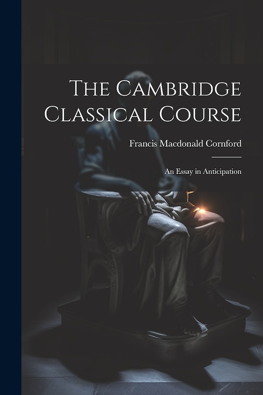 Couverture_The Cambridge Classical Course; an Essay in Anticipation