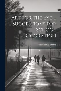 Front cover_Art for the eye ... Suggestions for School Decoration