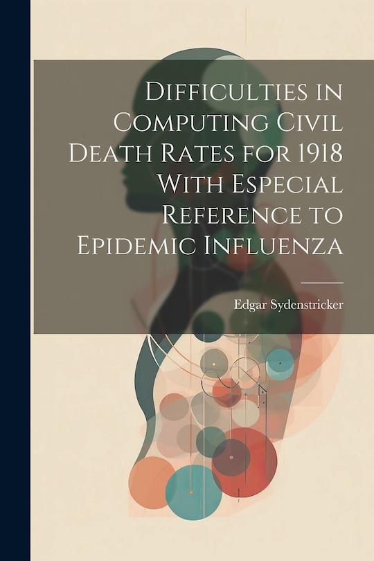 Front cover_Difficulties in Computing Civil Death Rates for 1918 With Especial Reference to Epidemic Influenza