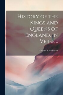 Couverture_History of the Kings and Queens of England, in Verse ..