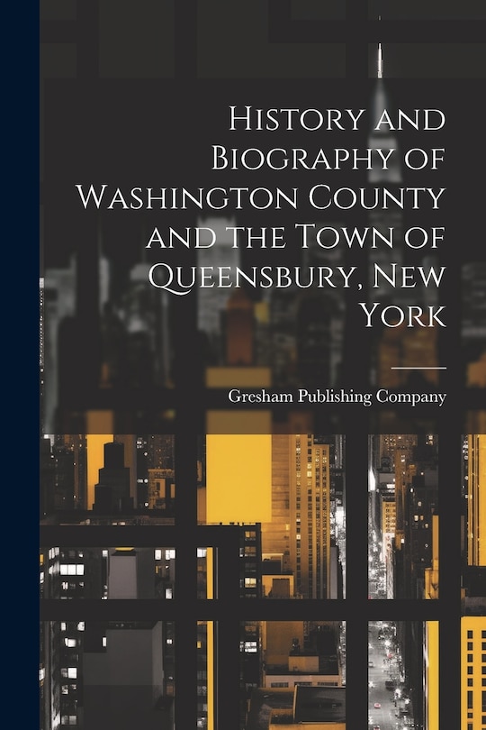 Couverture_History and Biography of Washington County and the Town of Queensbury, New York
