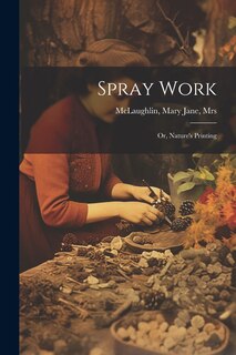 Front cover_Spray Work; or, Nature's Printing