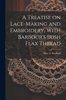 Front cover_A Treatise on Lace-making and Embroidery, With Barbour's Irish Flax Thread