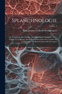 Front cover_Splanchnologie; ou, L'anatomie des visceres. Avec des figures originales tirées d'après les cadavres, suivie d'une dissertation sur l'origine de la chirurgie. Par René Croissant de Garengeot; Volume 2
