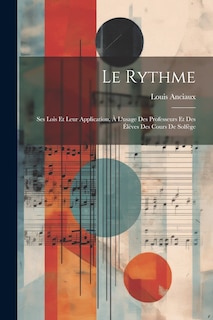 Front cover_Le rythme; ses lois et leur application, à l'usage des professeurs et des élèves des cours de solfège