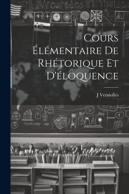 Front cover_Cours &eacute;l&eacute;mentaire de rh&eacute;torique et d'&eacute;loquence