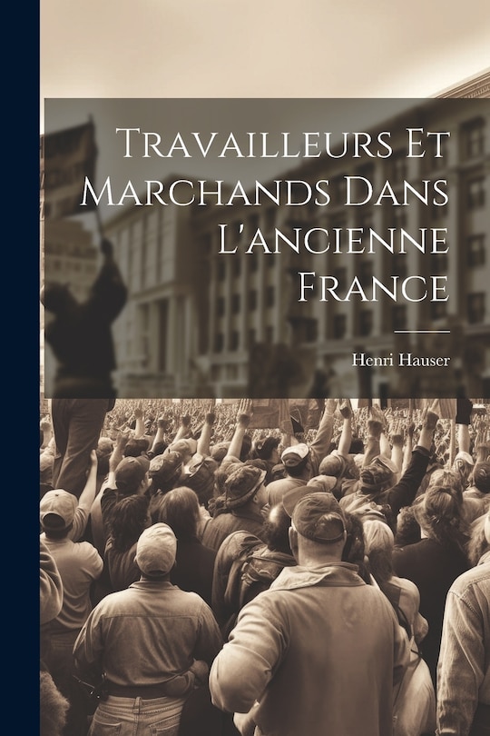 Couverture_Travailleurs et marchands dans l'ancienne France