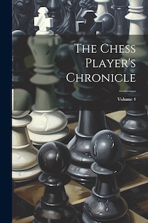 Couverture_The Chess Player's Chronicle; Volume 4