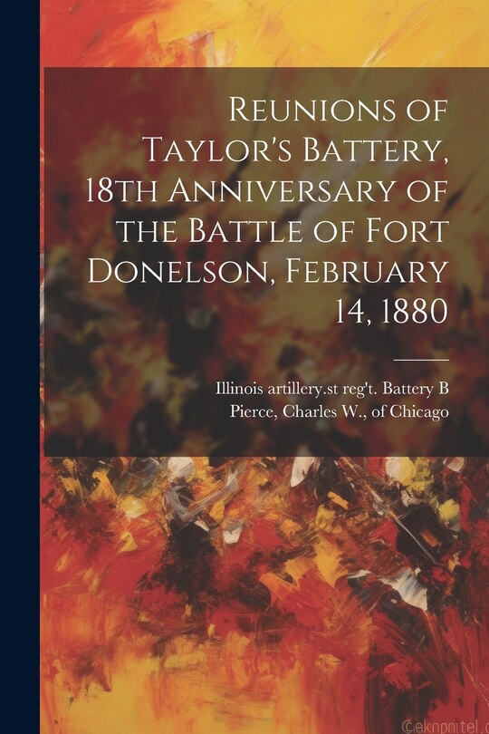 Front cover_Reunions of Taylor's Battery, 18th Anniversary of the Battle of Fort Donelson, February 14, 1880