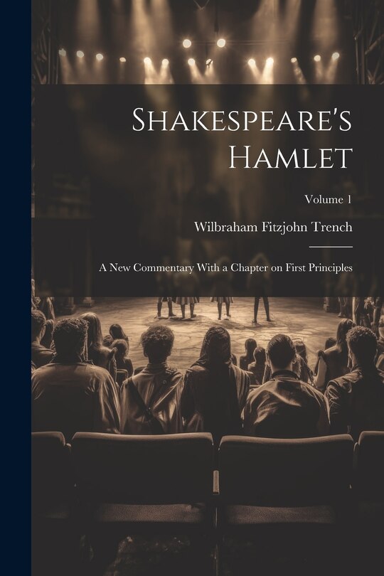 Couverture_Shakespeare's Hamlet; a new Commentary With a Chapter on First Principles; Volume 1