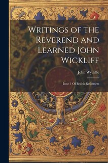 Front cover_Writings of the Reverend and Learned John Wickliff