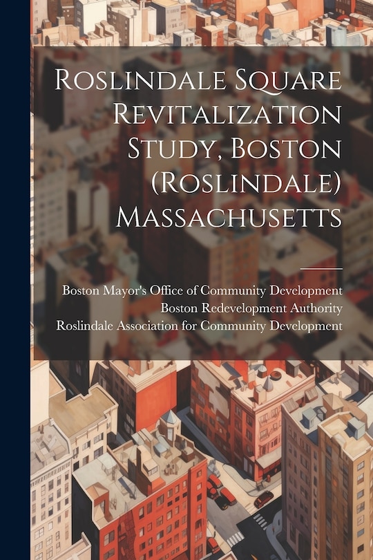 Couverture_Roslindale Square Revitalization Study, Boston (Roslindale) Massachusetts