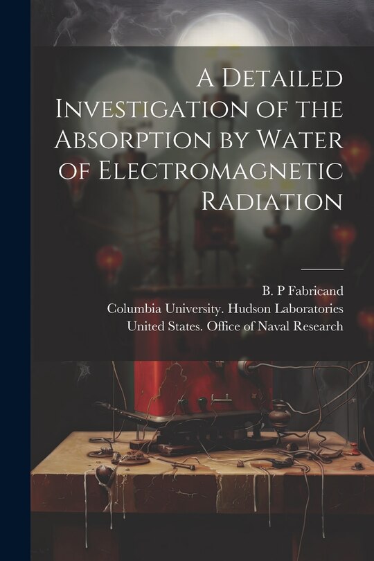 Couverture_A Detailed Investigation of the Absorption by Water of Electromagnetic Radiation