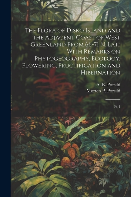 Couverture_The Flora of Disko Island and the Adjacent Coast of West Greenland From 66-71 N. lat.