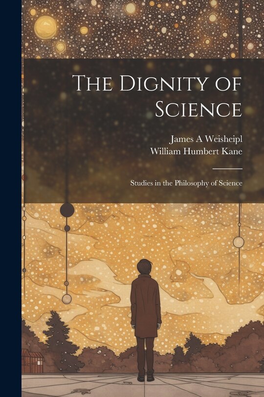 Front cover_The Dignity of Science; Studies in the Philosophy of Science