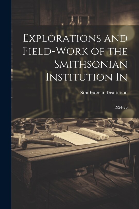 Couverture_Explorations and Field-work of the Smithsonian Institution In