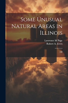 Some Unusual Natural Areas in Illinois: 100