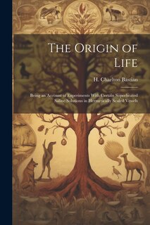 Front cover_The Origin of Life; Being an Account of Experiments With Certain Superheated Saline Solutions in Hermetically Sealed Vessels