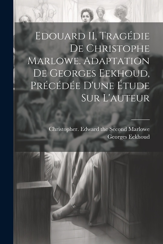 Front cover_Edouard II, tragédie de Christophe Marlowe. Adaptation de Georges Eekhoud, précédée d'une étude sur l'auteur
