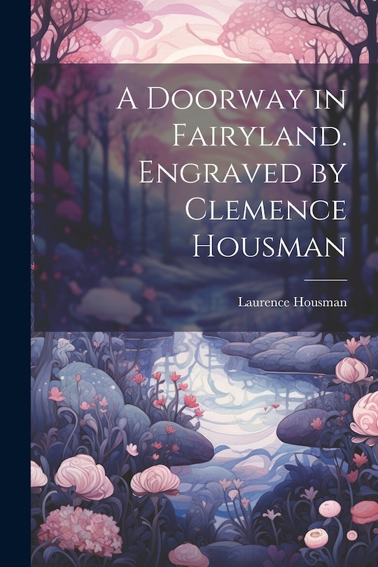 Front cover_A Doorway in Fairyland. Engraved by Clemence Housman