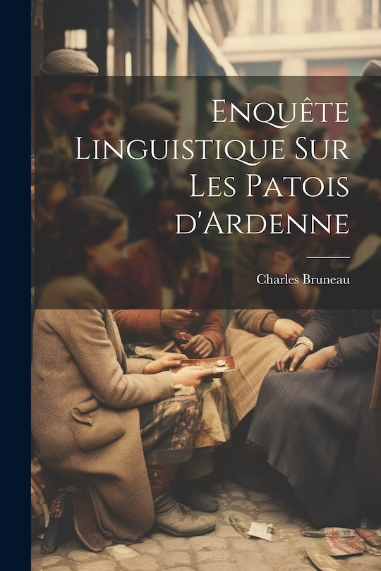 Couverture_Enqu&ecirc;te linguistique sur les patois d'Ardenne