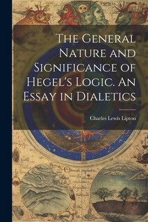 Couverture_The General Nature and Significance of Hegel's Logic. An Essay in Dialetics