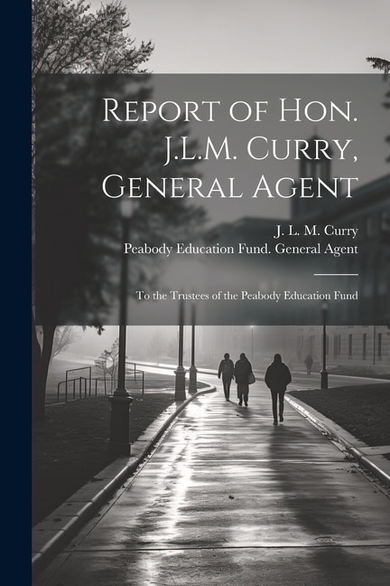 Front cover_Report of Hon. J.L.M. Curry, General Agent
