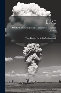 Front cover_Live; Three Plans for Survival in Nuclear Attack