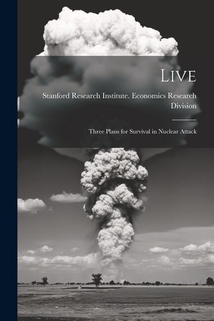 Front cover_Live; Three Plans for Survival in Nuclear Attack
