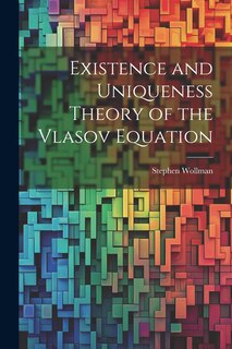 Couverture_Existence and Uniqueness Theory of the Vlasov Equation