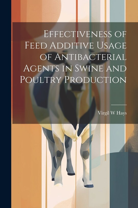 Couverture_Effectiveness of Feed Additive Usage of Antibacterial Agents in Swine and Poultry Production