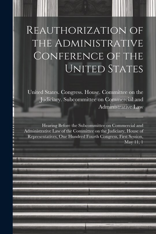 Front cover_Reauthorization of the Administrative Conference of the United States