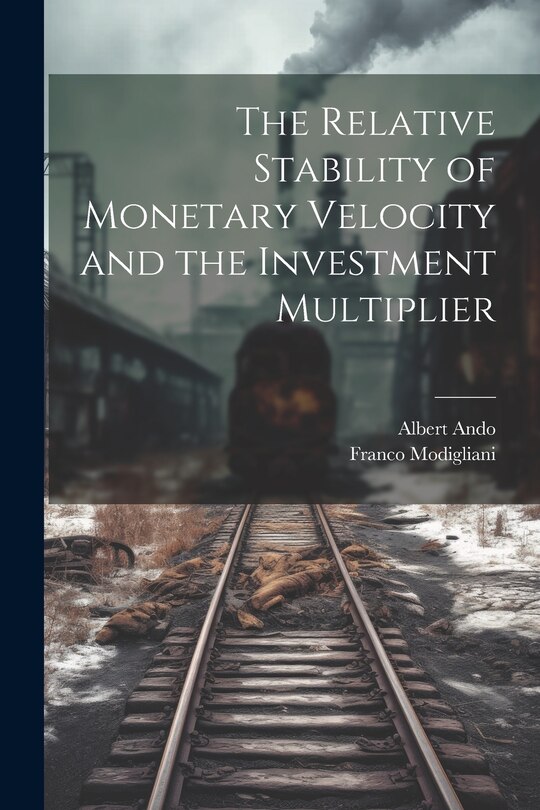 Front cover_The Relative Stability of Monetary Velocity and the Investment Multiplier