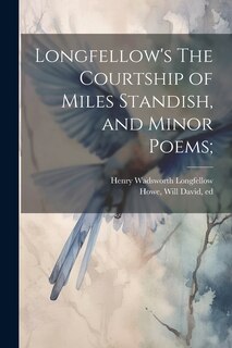 Front cover_Longfellow's The Courtship of Miles Standish, and Minor Poems;