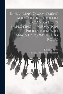 Couverture_Enhancing Commitment and Contribution in Organizations Employing Information Professionals in Analytic/consulting Roles