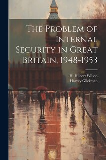 The Problem of Internal Security in Great Britain, 1948-1953