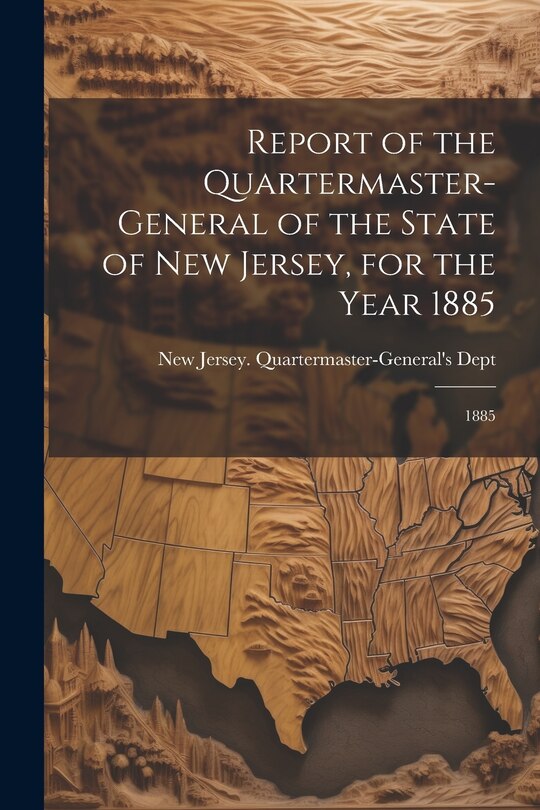 Front cover_Report of the Quartermaster- General of the State of New Jersey, for the Year 1885
