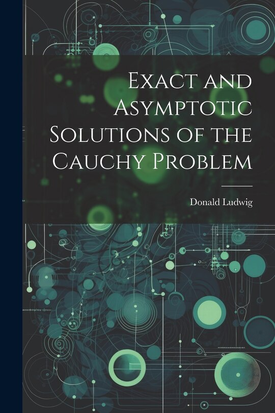 Couverture_Exact and Asymptotic Solutions of the Cauchy Problem